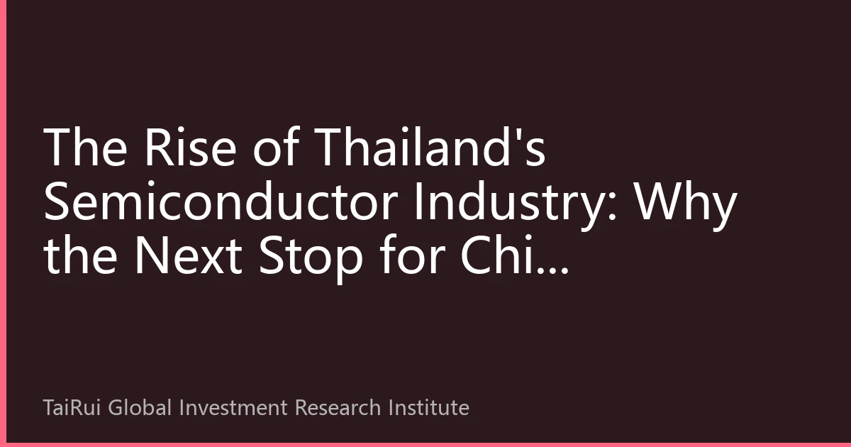 The Rise of Thailand's Semiconductor Industry: Why the Next Stop for Chip Investment is in ASEAN