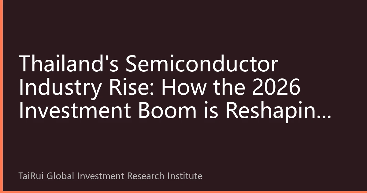 Thailand's Semiconductor Industry Rise: How the 2026 Investment Boom is Reshaping Asia-Pacific REIT Landscape
