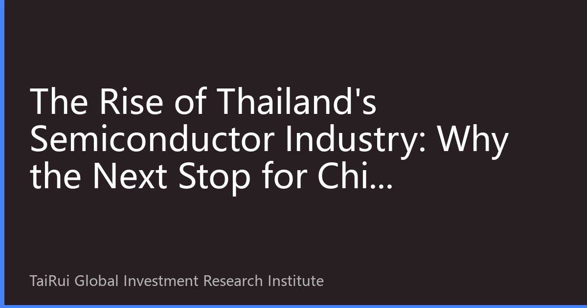 The Rise of Thailand's Semiconductor Industry: Why the Next Stop for Chip Investment is in ASEAN